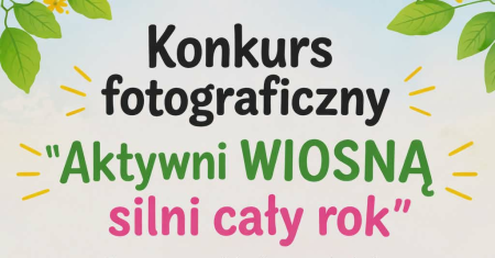 Konkurs fotograficzny ,,Aktywni wiosną silni cały rok''